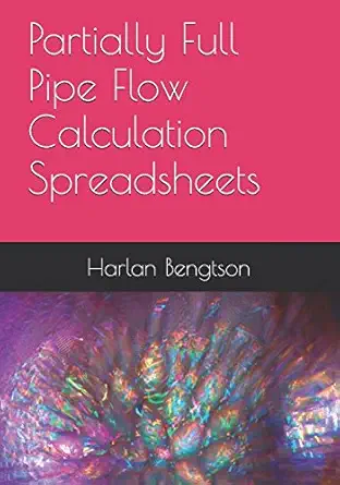 partially full pipe flow calculation spreadsheets 1st edition harlan h bengtson phd 1520490216, 978-1520490212
