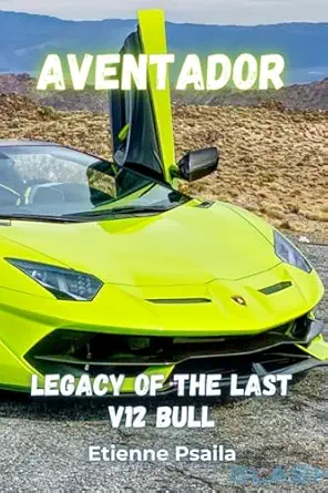 aventador legacy of the last v12 bull 1st edition etienne psaila 192347295x, 978-1923472952