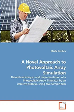 a novel approach to photovoltaic array simulation theoretical analysis and implementation of a photovoltaic