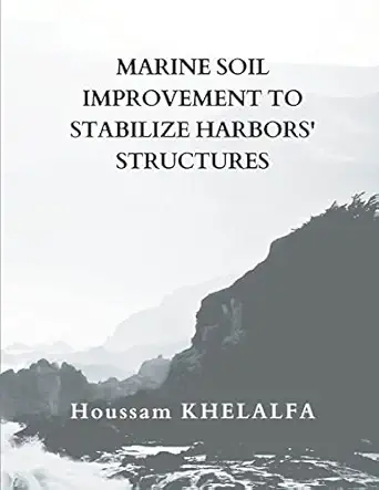 marine soil improvement to stabilize harbors structures 1st edition houssam khelalfa 9356649154,