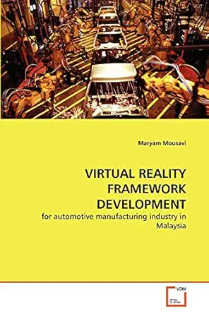 virtual reality framework development for automotive manufacturing industry in malaysia 1st edition maryam