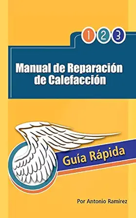manual de reparacion de calefaccion gua a ra pida 1st edition antonio ramrez 1463327374, 978-1463327378