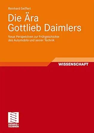 die a ra gottlieb daimlers neue perspektiven zur fra 1/4hgeschichte des automobils und seiner technik 1st
