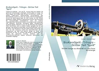 biokernsprit trilogie dritter teil sprit mobile energie aus bioabfall mit gau freier kernenergie 1st edition