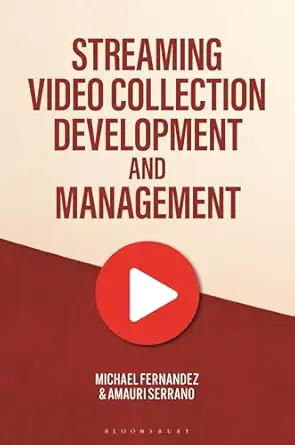 streaming video collection development and management 1st edition michael fernandez ,amauri serrano