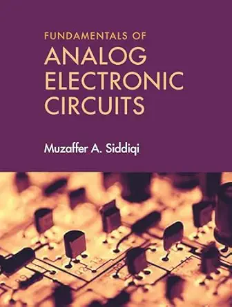 fundamentals of analog electronic circuits 1st edition muzaffer a siddiqi 1009414151, 978-1009414159