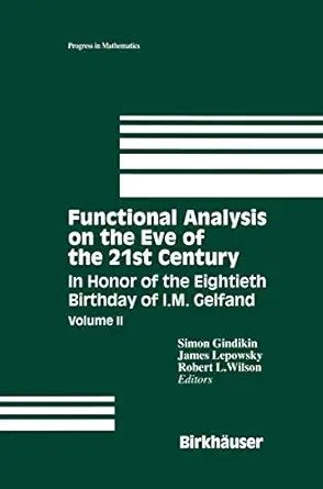 functional analysis on the eve of the 21st century in honor of the eightieth birthday of i m gelfand 1st