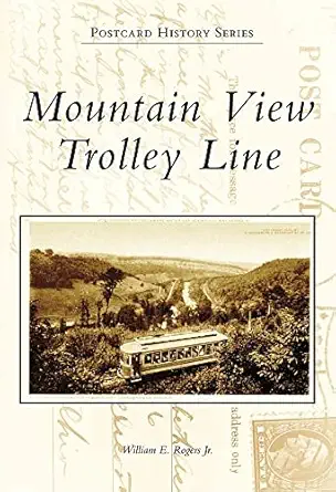 mountain view trolley line 1st edition william e rogers jr 0738557951, 978-0738557953