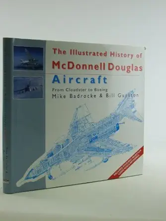 the illustrated history of mcdonnell douglas aircraft from cloudster to boeing 1st edition bill gunston ,mike