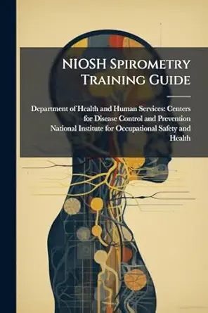 niosh spirometry training guide 1st edition department of health and human servic ,national institute for