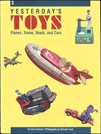 yesterdays toys planes trains boats and cars 1st edition teruhisa kitahara ,masashi kudo 0877016216,