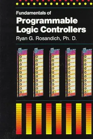 fundamentals of programmable logic controllers 1st edition ryan g rosandich 0872886395, 978-0872886391