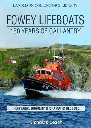 fowey lifeboats 150 years of gallantry 1st edition nicholas leach 0951365657, 978-0951365656
