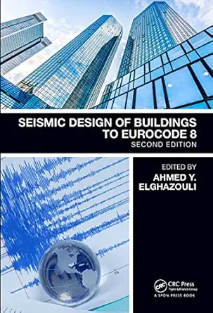 seismic design of buildings to eurocode 8 1st edition ahmed elghazouli 1498751598, 978-1498751599