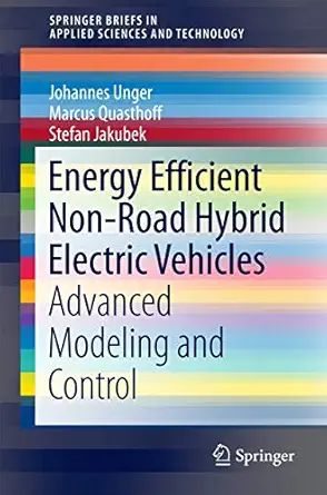 energy efficient non road hybrid electric vehicles advanced modeling and control 1st edition johannes unger
