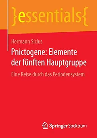 pnictogene elemente der fa 1/4nften hauptgruppe eine reise durch das periodensystem 1st edition hermann
