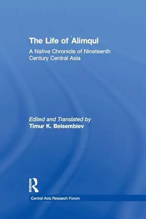 the life of alimqul 1st edition timur beisembiev 1138862339, 978-1138862333