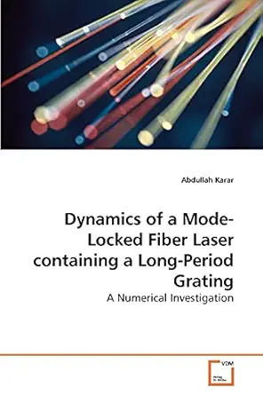 dynamics of a mode locked fiber laser containing a long period grating a numerical investigation 1st edition