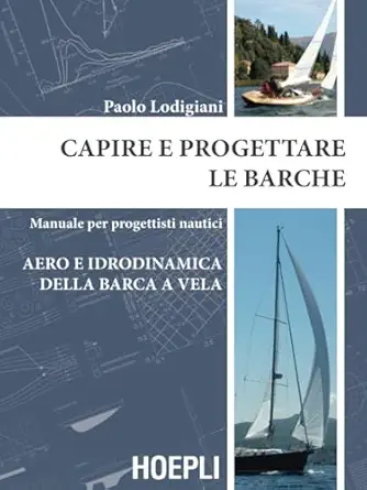 capire e progettare le barche manuale per progettisti nautici aero e idrodinamica della barca a vela 1st
