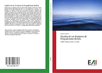 studio di un sistema di propulsione ibrida nelle imbarcazioni a vela 1st edition marco giuliani 3639497791,