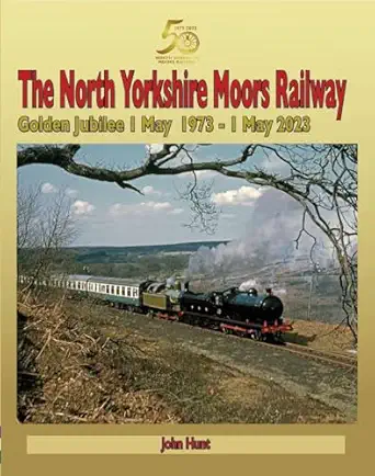 north yorkshire moors railway golden jubilee 1 may 1973 a 1 may 2023 1st edition john hunt 1857946103,