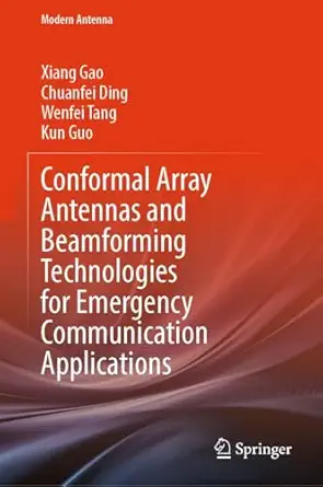 conformal array antennas and beamforming technologies for emergency communication applications 1st edition