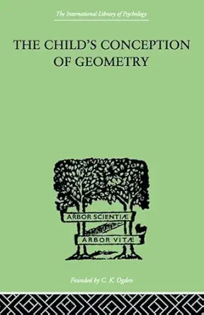 the childs conception of geometry 1st edition jean piaget ,barbel inhelder ,alina szeminska 0415846412,