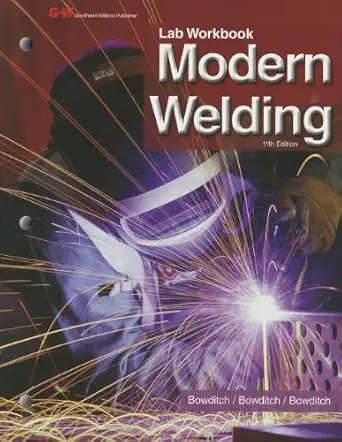 modern welding 1st edition william a bowditch ,kevin e bowditch ,mark a bowditch 1605257974, 978-1605257976