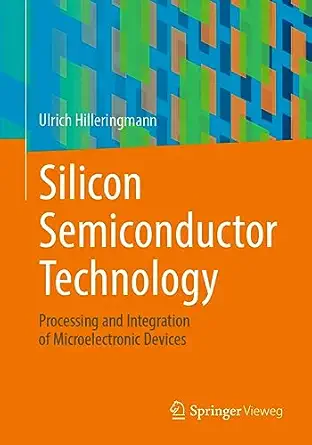 silicon semiconductor technology processing and integration of microelectronic devices 1st edition ulrich