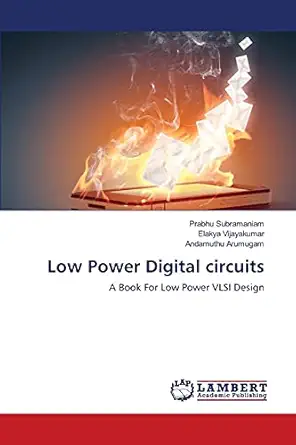 low power digital circuits a book for low power vlsi design 1st edition prabhu subramaniam ,elakya