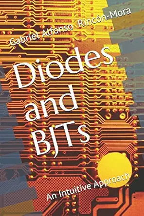 diodes and bjts an intuitive approach 1st edition gabriel alfonso rinca n mora 1099593603, 978-1099593604