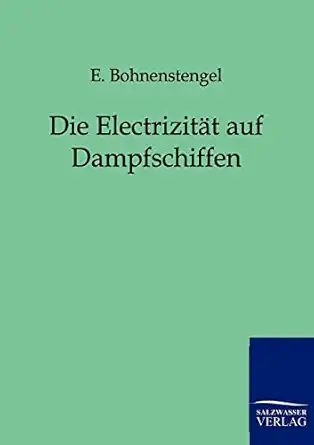 die electrizita t auf dampfschiffen 1st edition e bohnenstengel 3861959895, 978-3861959892