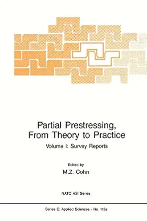 partial prestressing from theory to practice volume i survey reports 1st edition m z cohn 9024733723,