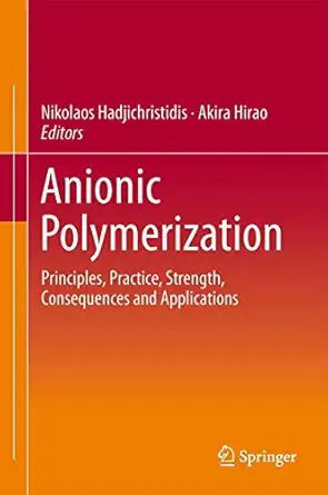 anionic polymerization principles practice strength consequences and applications 1st edition nikos