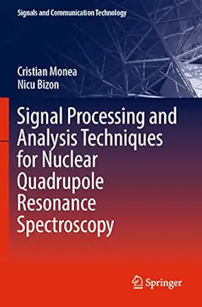 signal processing and analysis techniques for nuclear quadrupole resonance spectroscopy 1st edition cristian