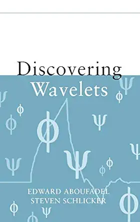 discovering wavelets 1st edition edward aboufadel ,steven schlicker 0471331937, 978-0471331933
