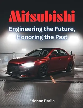 mitsubishi engineering the future honoring the past 1st edition etienne psaila 192335552x, 978-1923355521