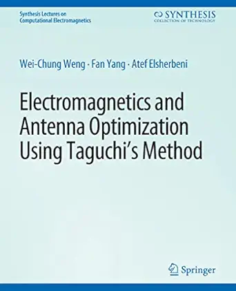 electromagnetics and antenna optimization using taguchis method 1st edition wei chung weng ,fan yang ,atef z