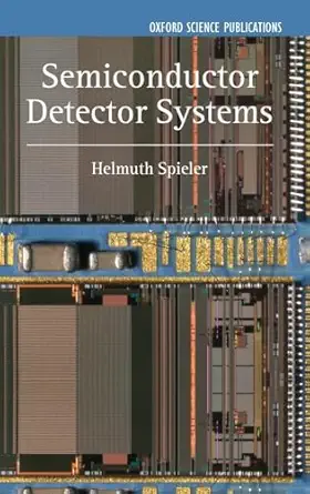 semiconductor detector systems 1st edition helmuth spieler 0198527845, 978-0198527848