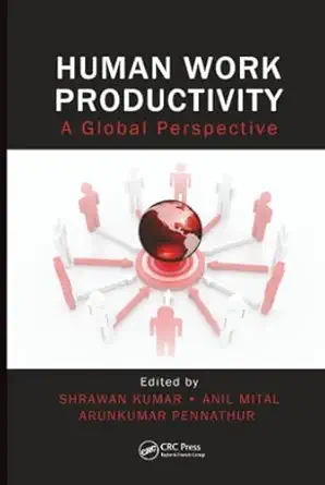 human work productivity 1st edition shrawan kumar ,anil mital ,arunkumar pennathur 143987414x, 978-1439874141