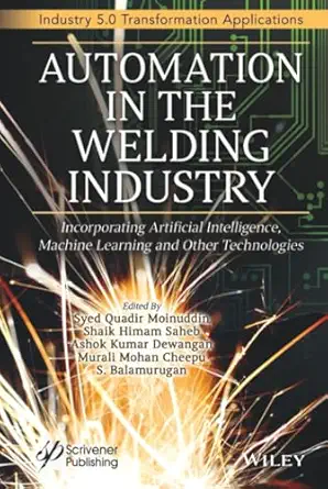 automation in the welding industry incorporating artificial intelligence machine learning and other