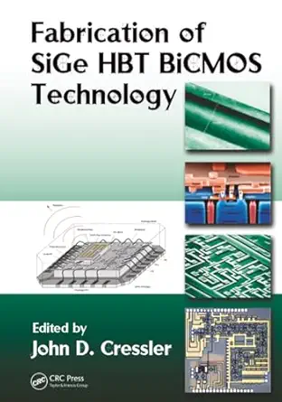 fabrication of sige hbt bicmos technology 1st edition john d cressler 1420066870, 978-1420066876