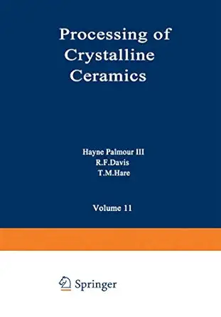 processing of crystalline ceramics 1st edition thomas m ,north carolina state university palmour,