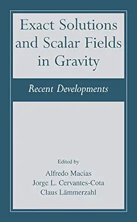 exact solutions and scalar fields in gravity recent developments 1st edition alfredo maca as ,jorge l
