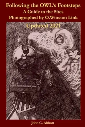 following the owls footsteps a guidebook to the sites photographed by o winston link 1st edition john c