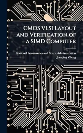 cmos vlsi layout and verification of a simd computer 1st edition jianqing zheng ,national aeronautics and