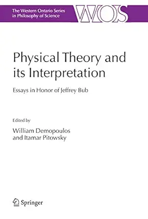 physical theory and its interpretation essays in honor of jeffrey bub 1st edition william demopoulos ,itamar