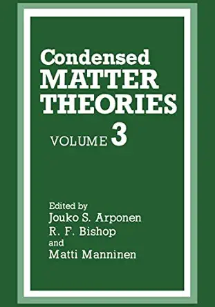 condensed matter theories 1st edition jouko arponen ,r f bishop ,matti manninen 0306428296, 978-0306428296