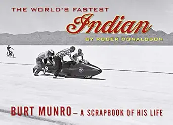 the worlds fastest indian burt munro a scrapbook of his life 1st edition roger donaldson 014377428x,
