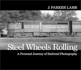 steel wheels rolling a personal journey of railroad photography 1st edition j lamb 1550463314, 978-1550463316